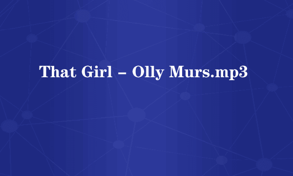 That Girl - Olly Murs.mp3