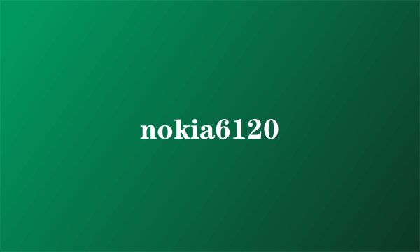nokia6120