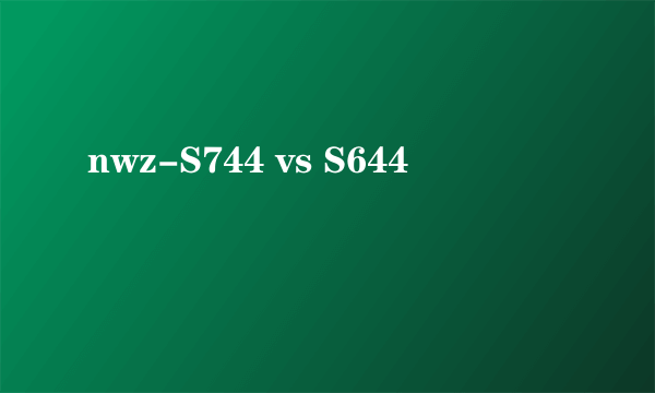 nwz-S744 vs S644