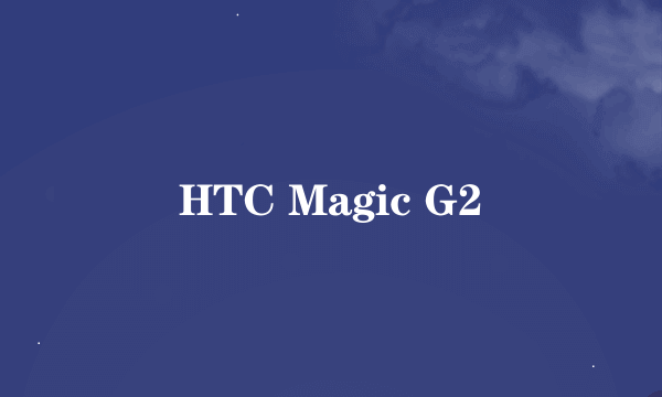 HTC Magic G2