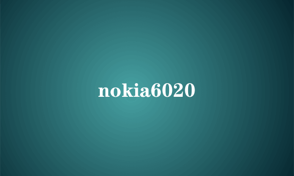 nokia6020