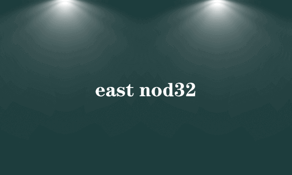 east nod32