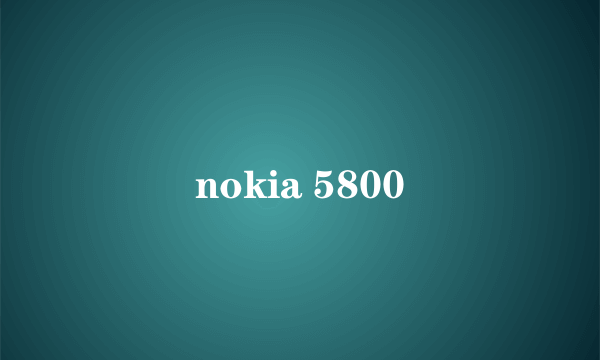 nokia 5800